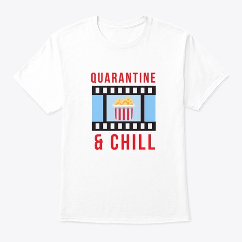 Quarantine And Chill   Limited Edition White Kaos Front