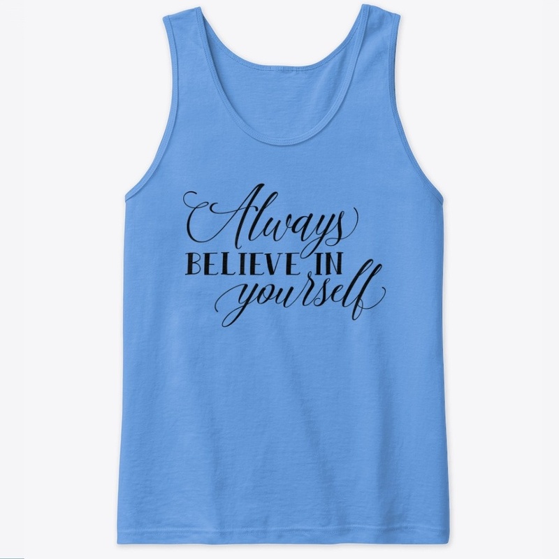 Always Believe in Yourself