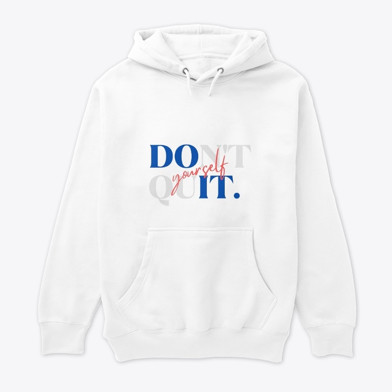 Do It. Don't Quit