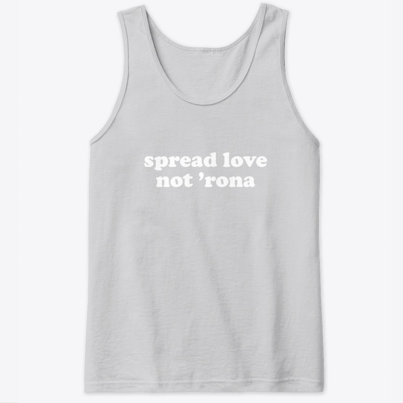 Spread Love Not 'Rona