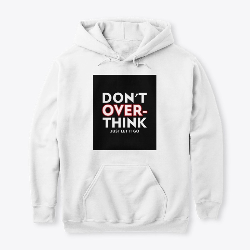 Don't over think just let it go