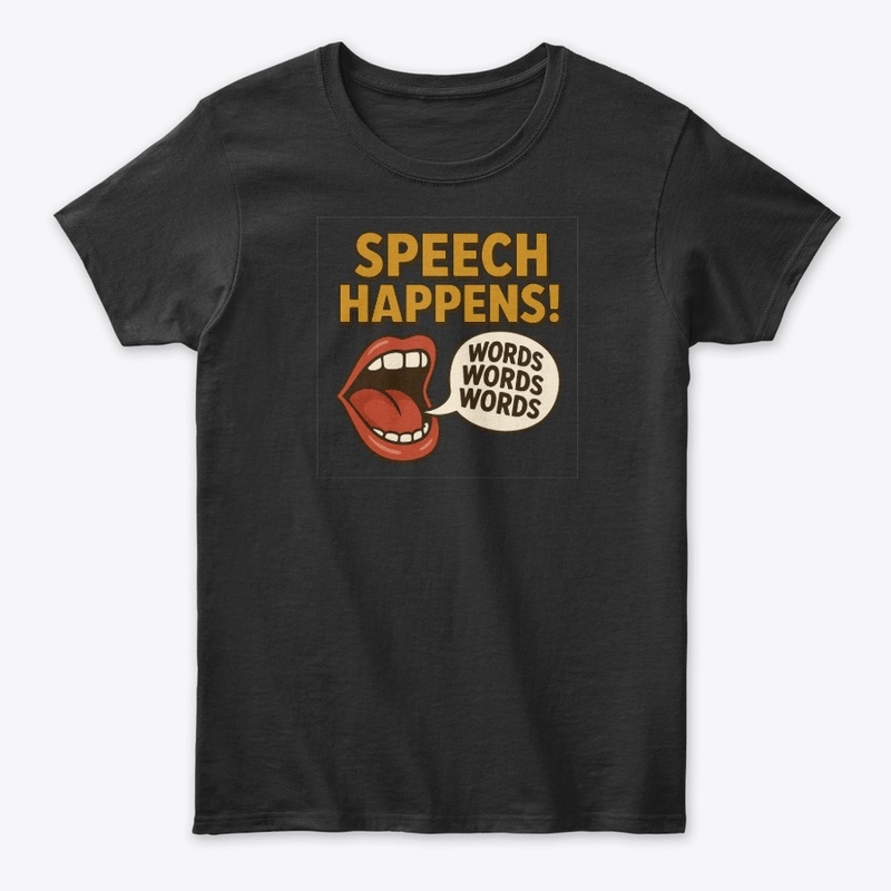Speech Happens
