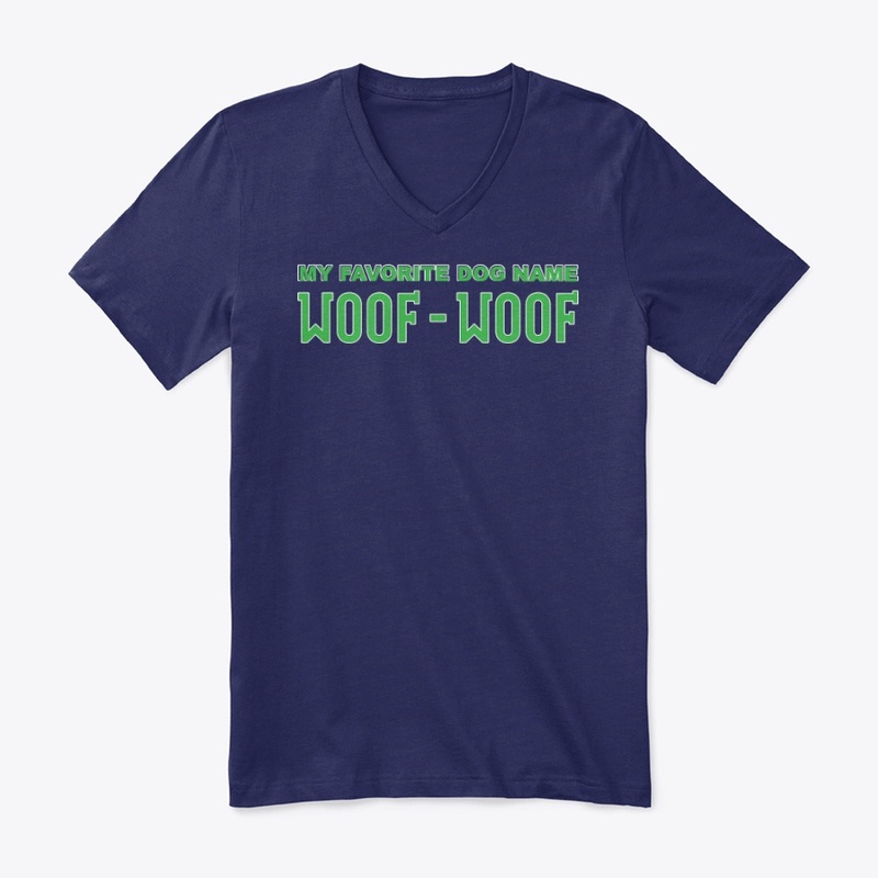 My Favorite Dog Name Woof Woof Apparel