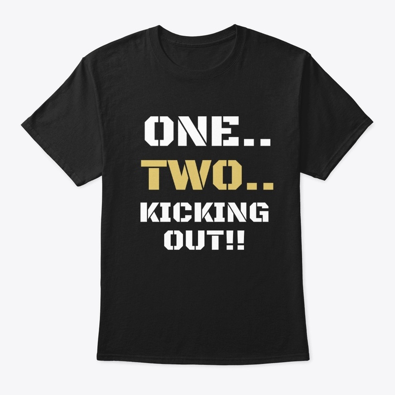 One..Two..Kicking Out!!