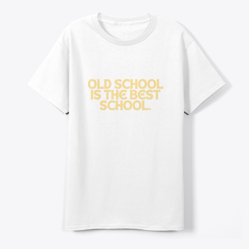 Old School is the Best School" T-Shirt