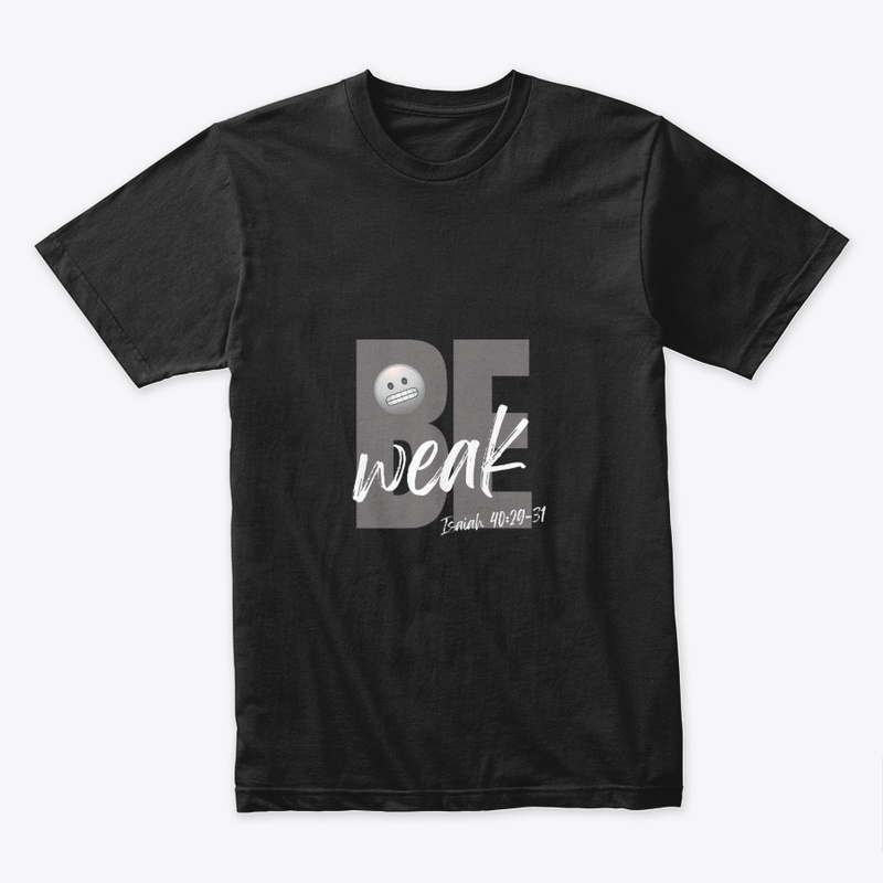 Be Weak (Gry-Wht)