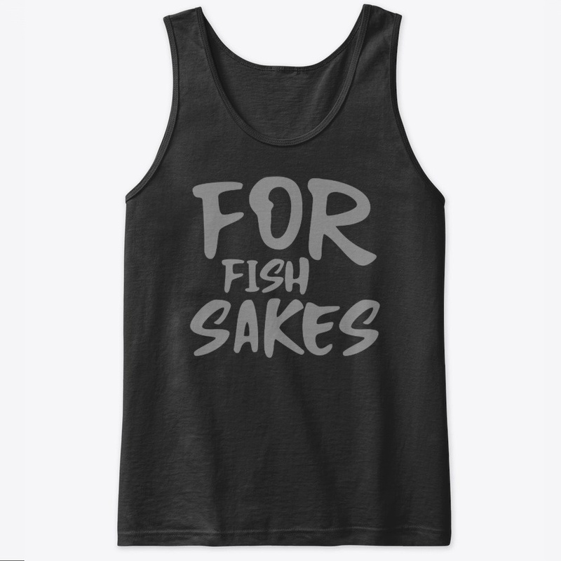 for fish sakes
