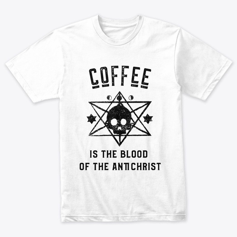 Coffee is the Blood of the Antichrist