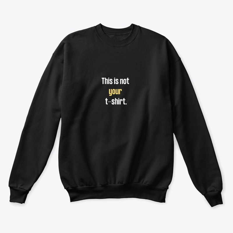 THIS IS NOT YOUR TSHIRT 