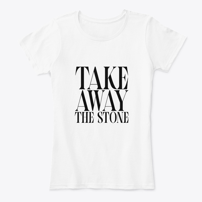TAKE AWAY THE STONE