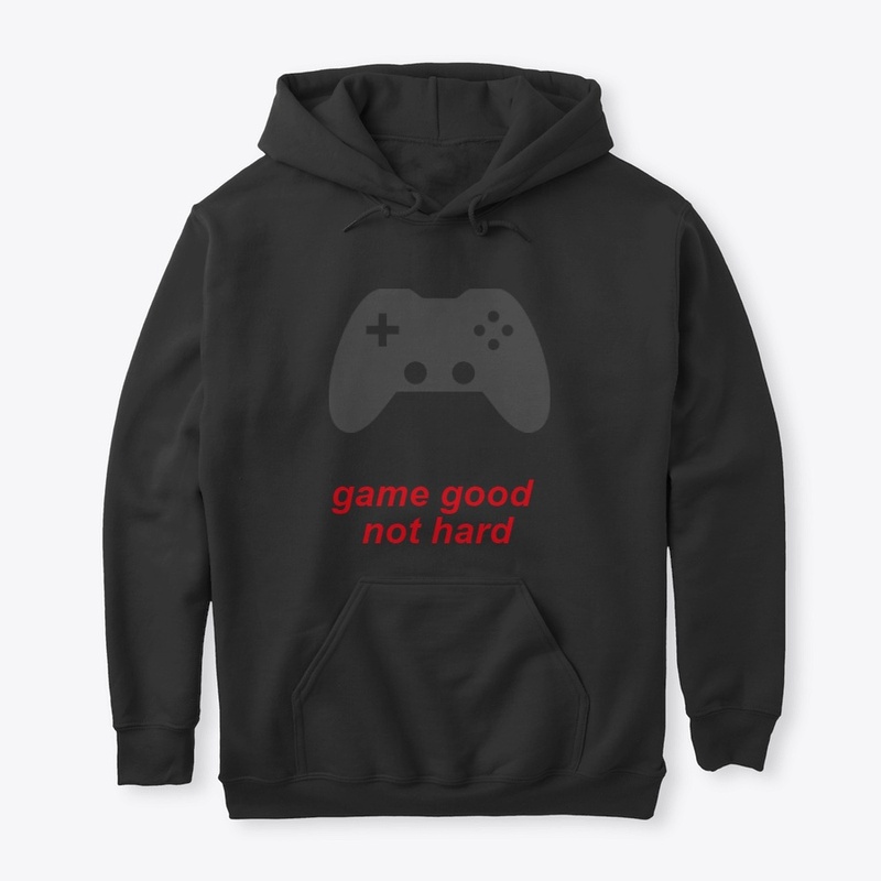 game good not hard 