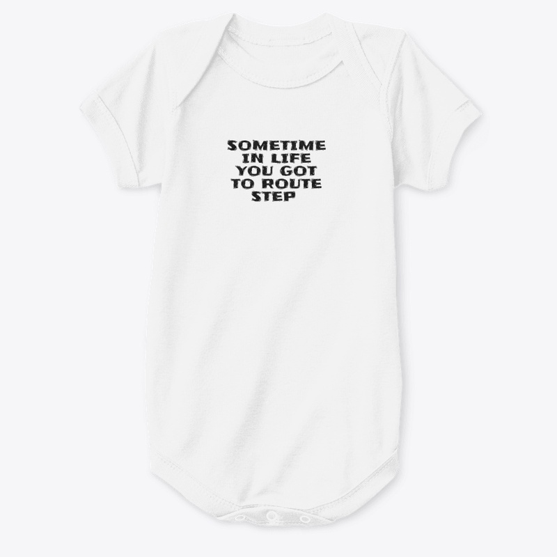 Sometime in Life You Got to Ro - Baby Premium Onesie