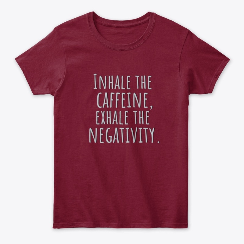 Inhale Caffeine, Exhale Negativity