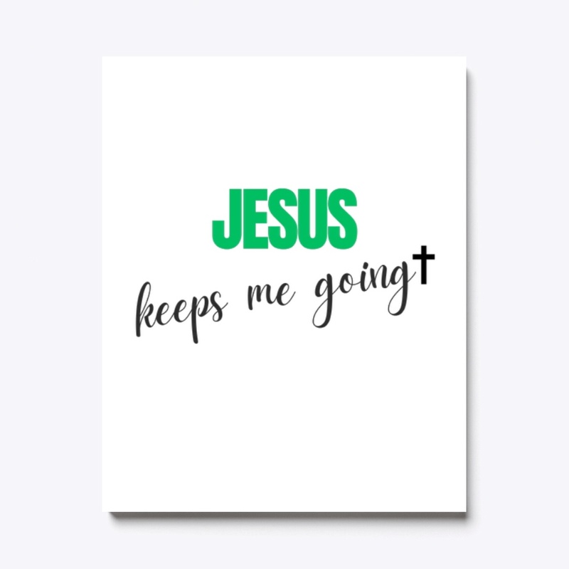 Jesus keeps me going