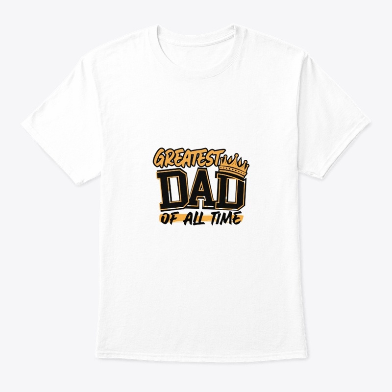 Greatest dad of all time 