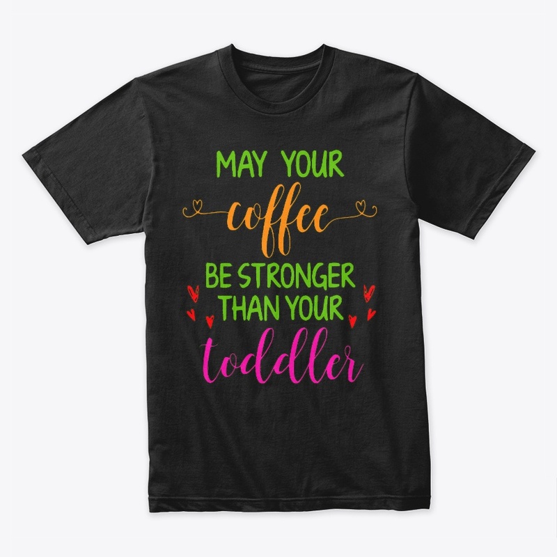 Coffee stronger than toddler