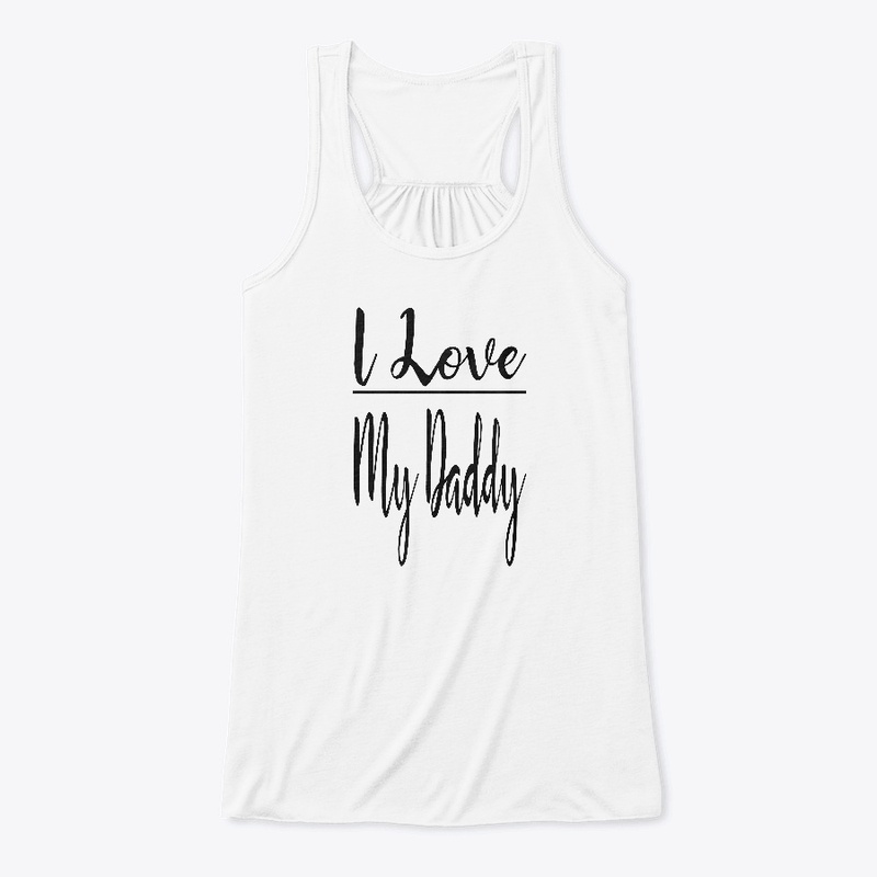 I Love my daddy t-shirt