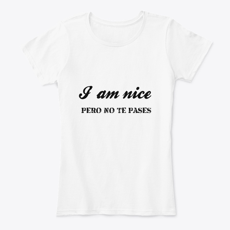 I am nice- Pero no te pases