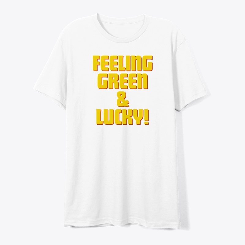 Feeling Green & Lucky T-Shirt Design