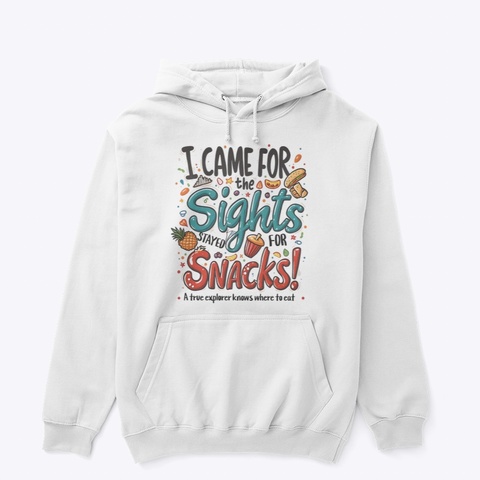 Funny Travel Shirt Came For The Sights White Camiseta Front