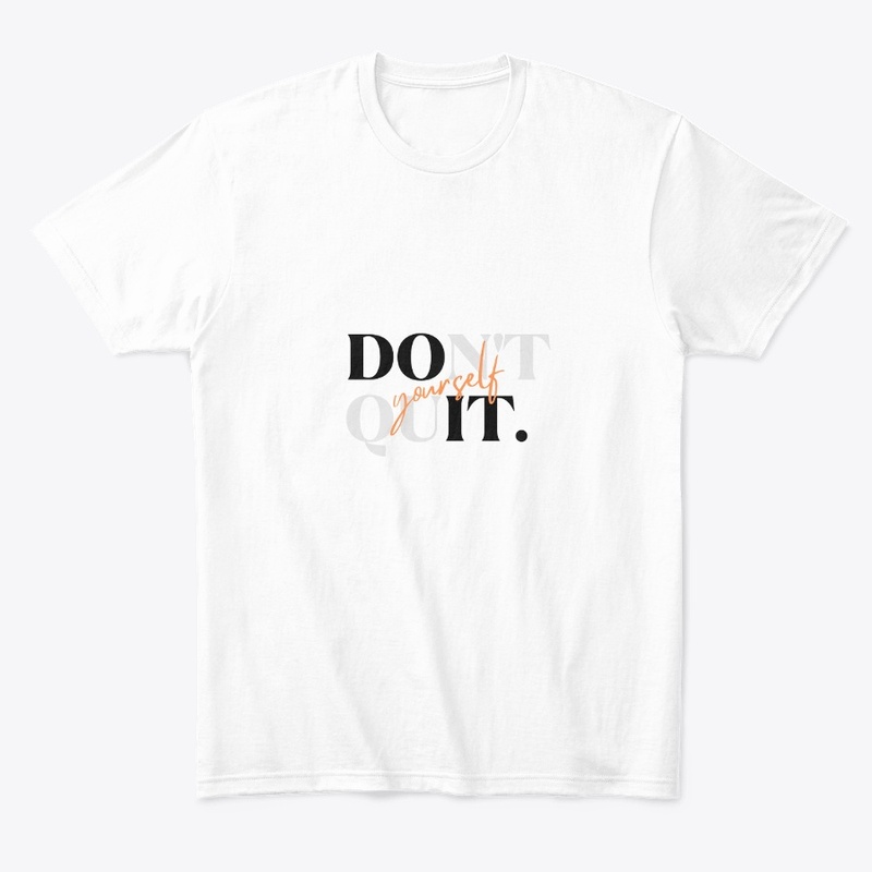 Do Not yourself Quit.