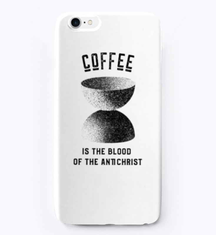 Coffee is the Blood of the Antichrist