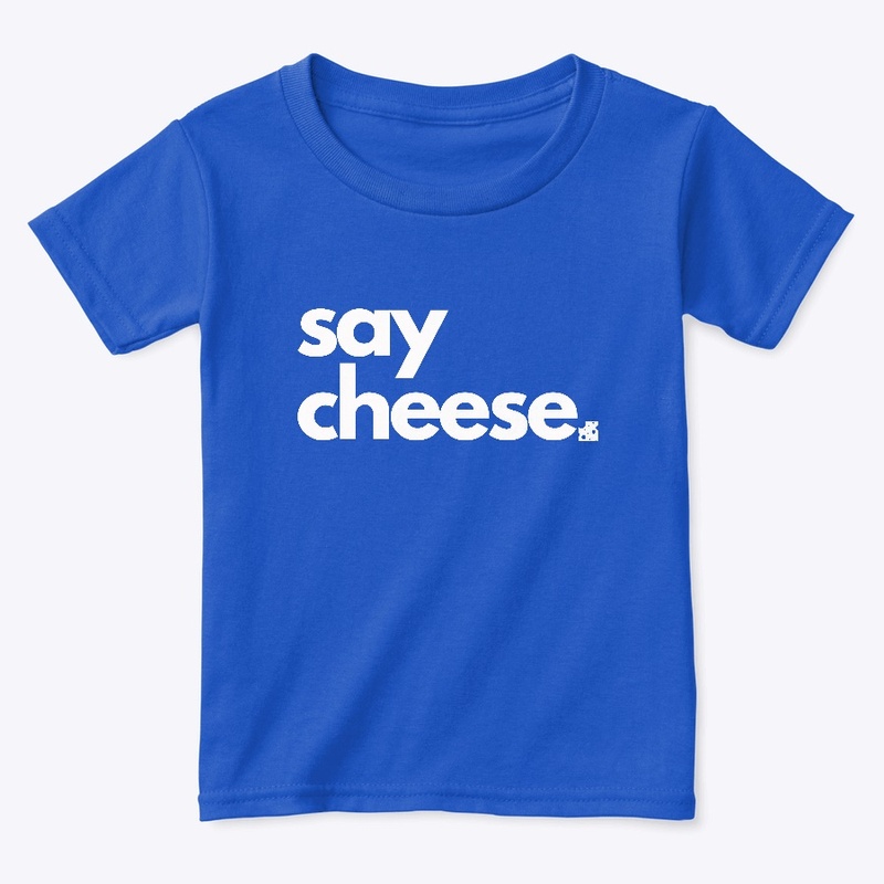 say cheese