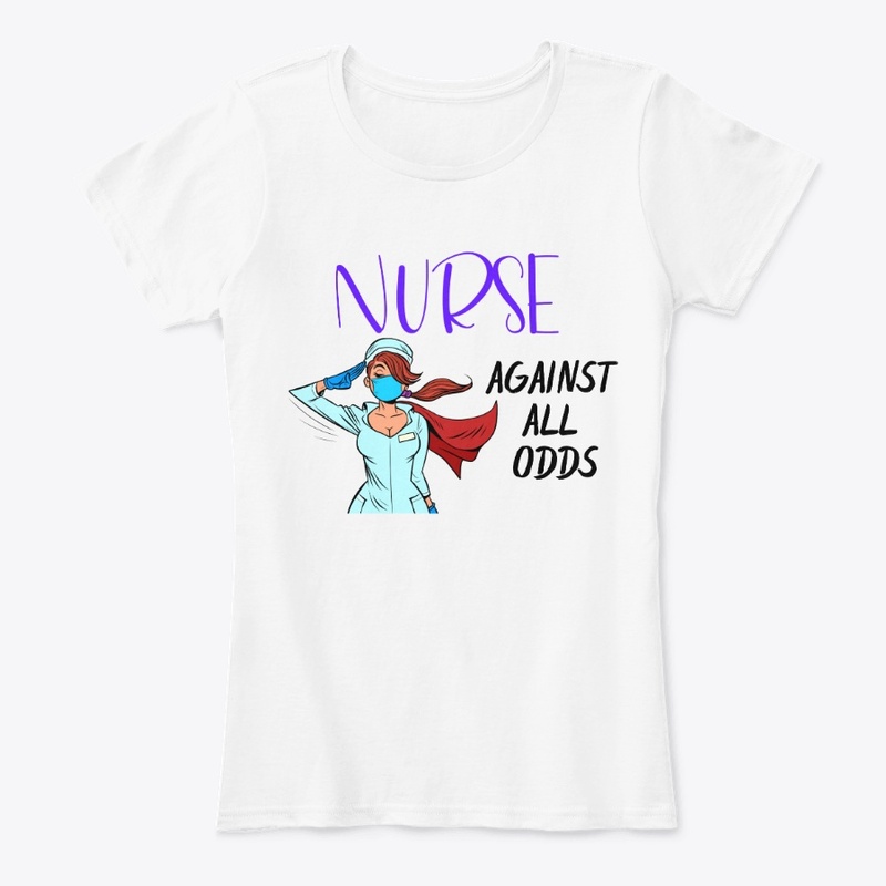 Nurse Against All Odds White T-shirt 