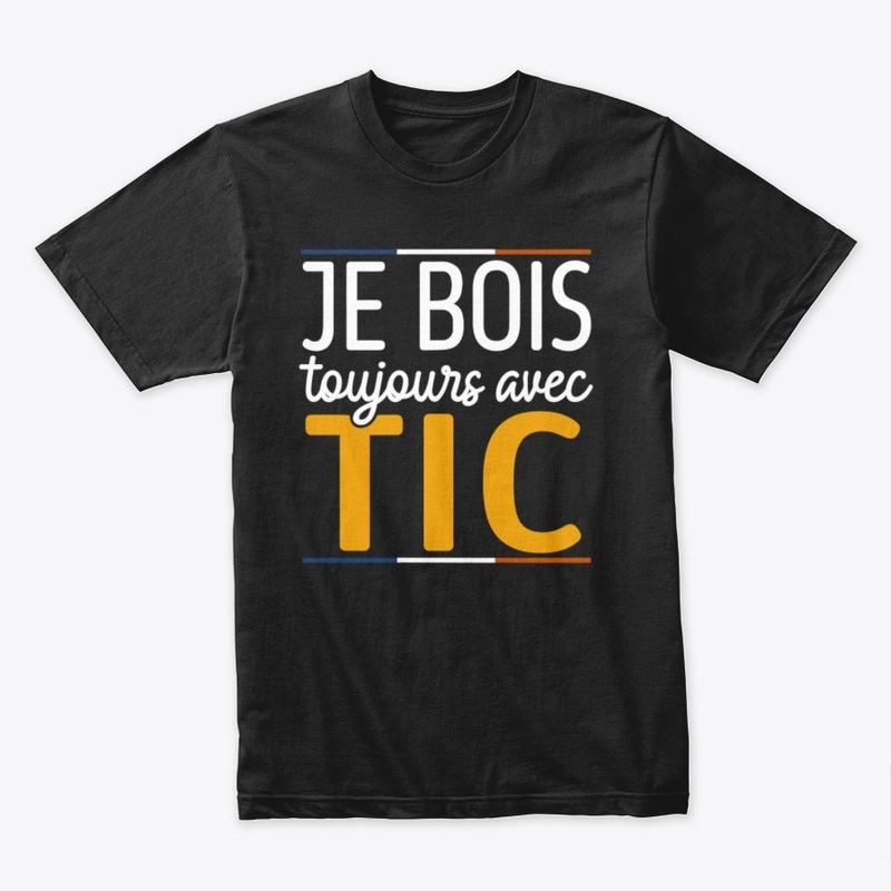Je Bois Toujours Avec TIC