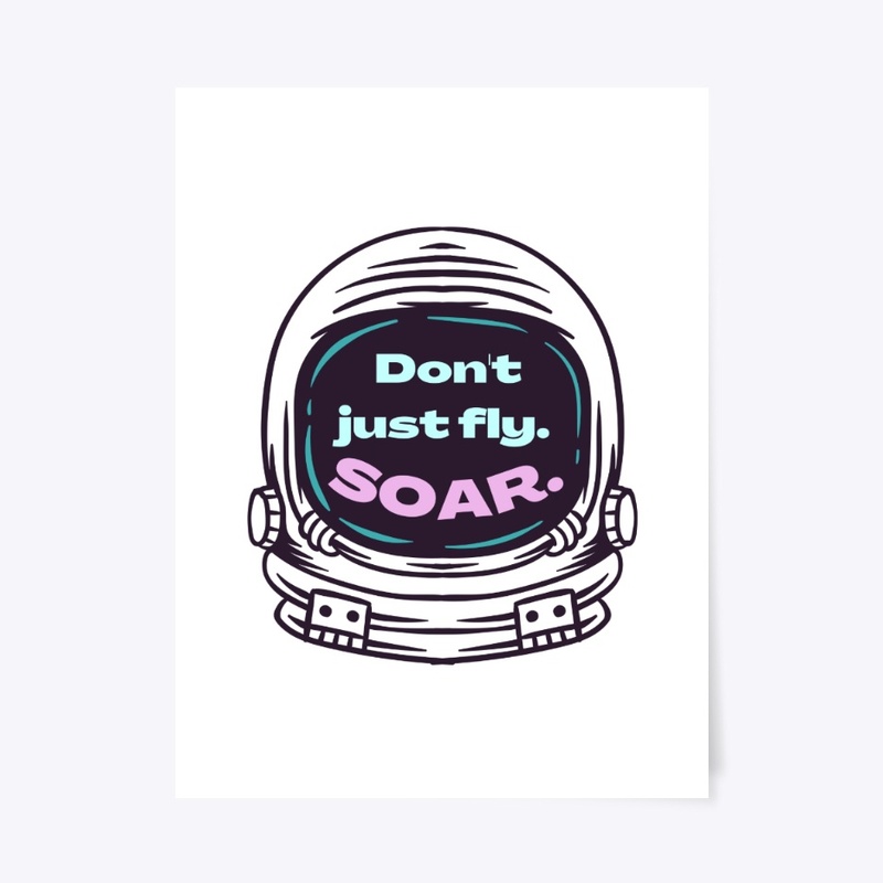 Don't Just Fly, SOAR Astronaut Helmet 