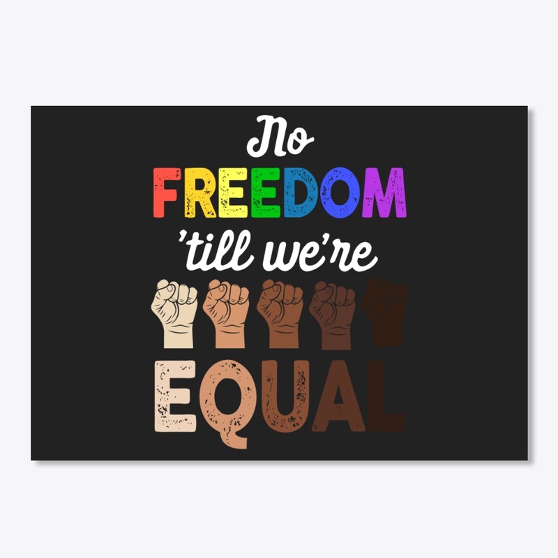 LGBT No Freedom Till We're Equal