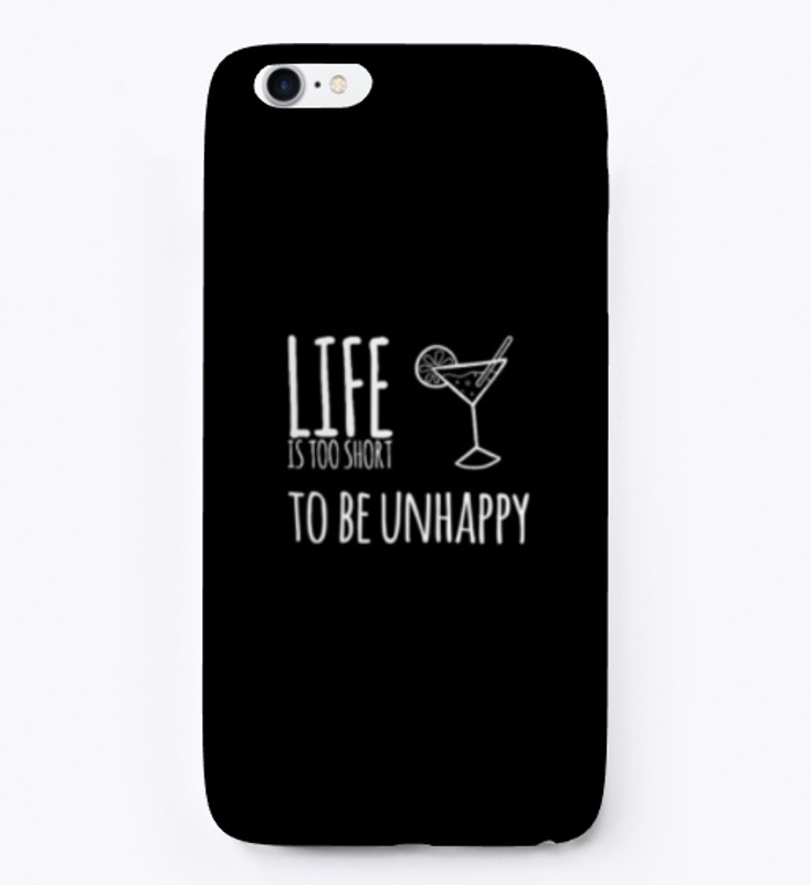 Life is too short to be unhappy