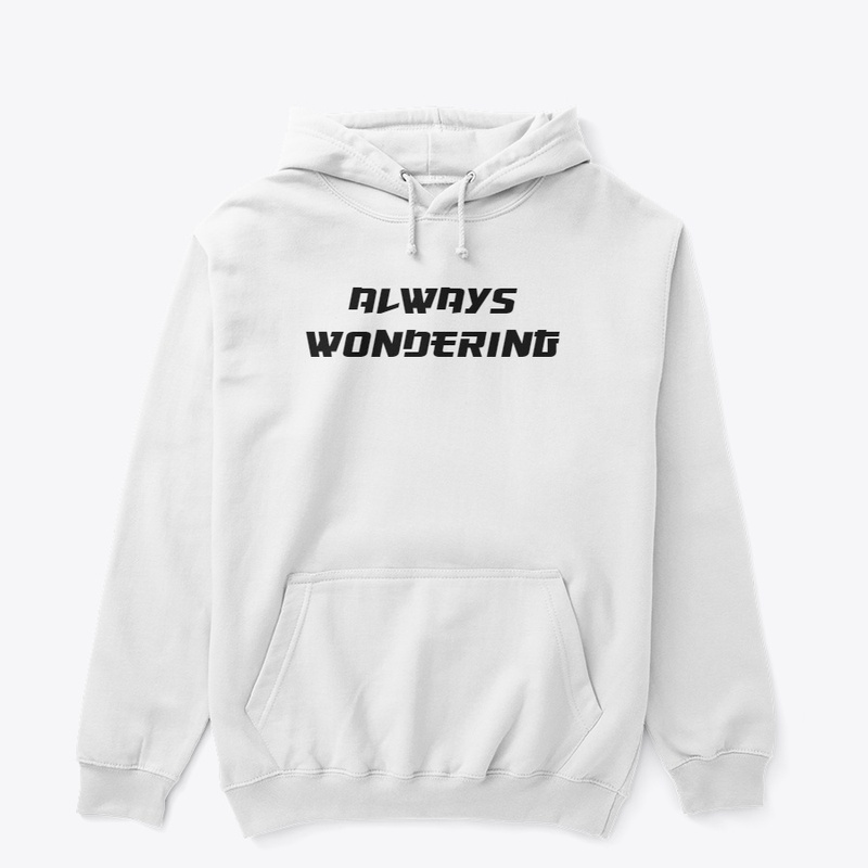 Always wondering T-shirts