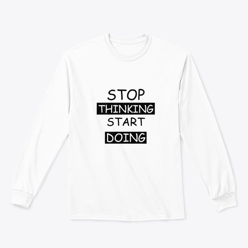 Stop Thinking Start Doing 