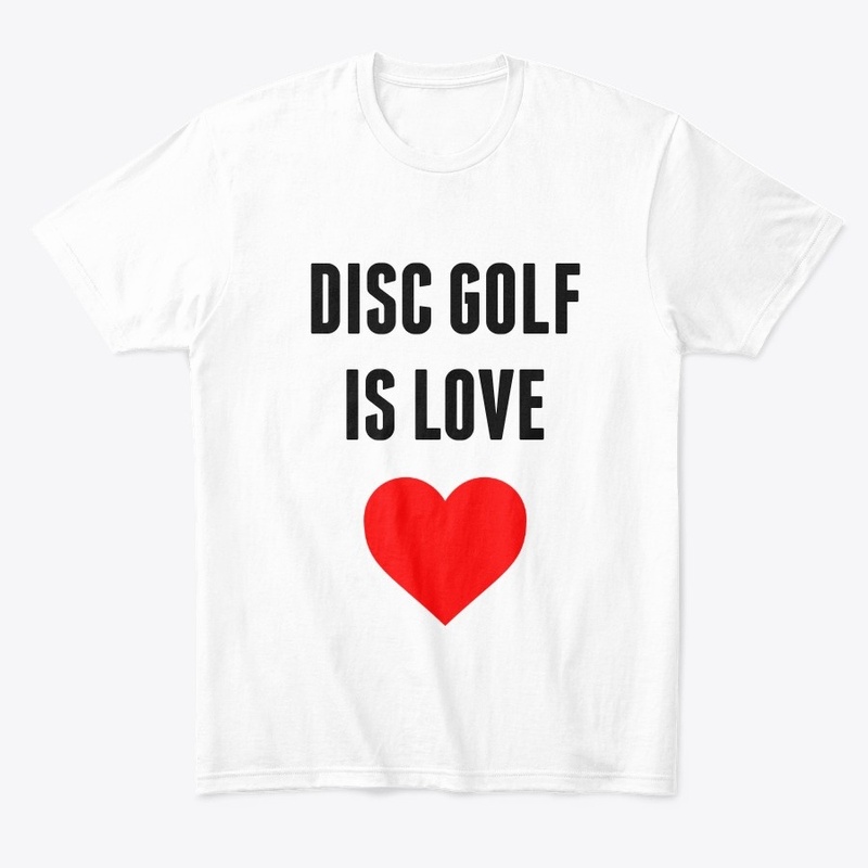 Disc Golf Is Love Disc Golf Is Life