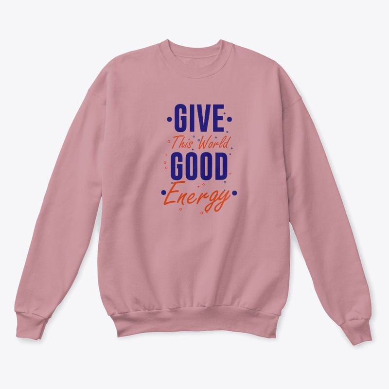 GIve this world good energy