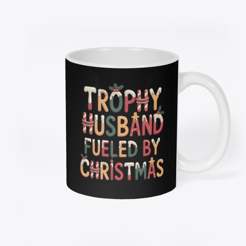Trophy Husband Fueled by Christmas