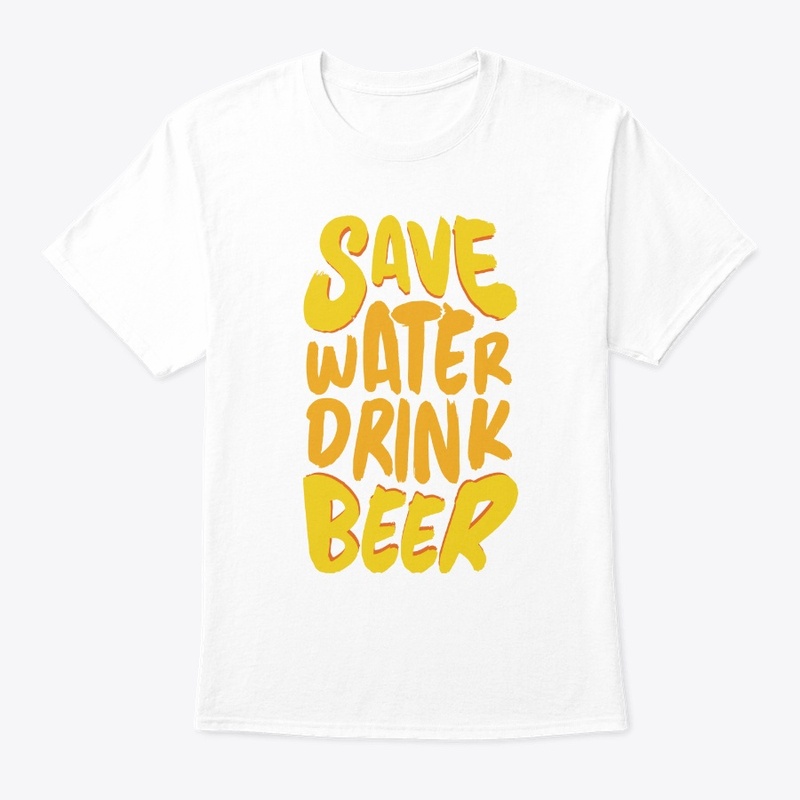 Save water Drink BEER