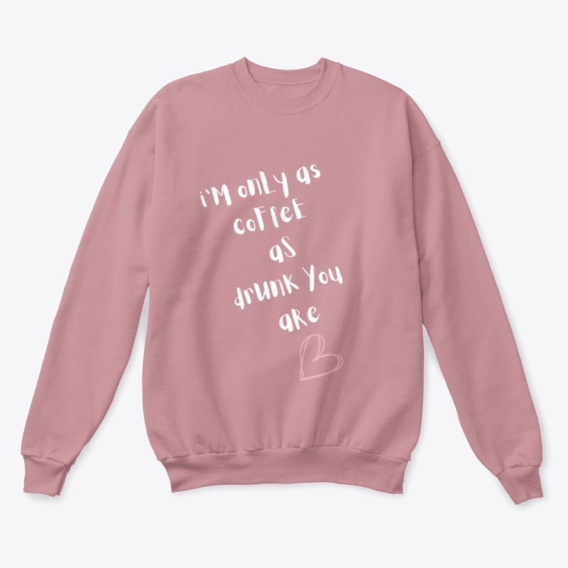 only as coffee as drunk you are