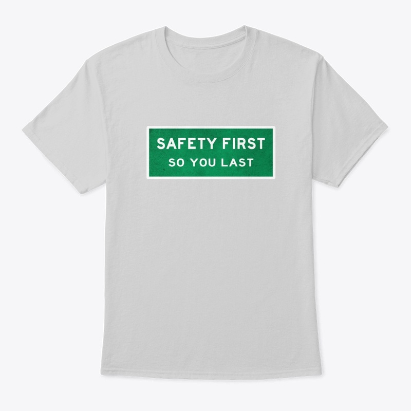 Safety First So You Last