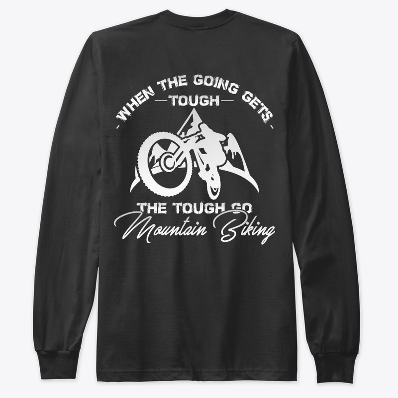 The Tough Go Mountain Biking