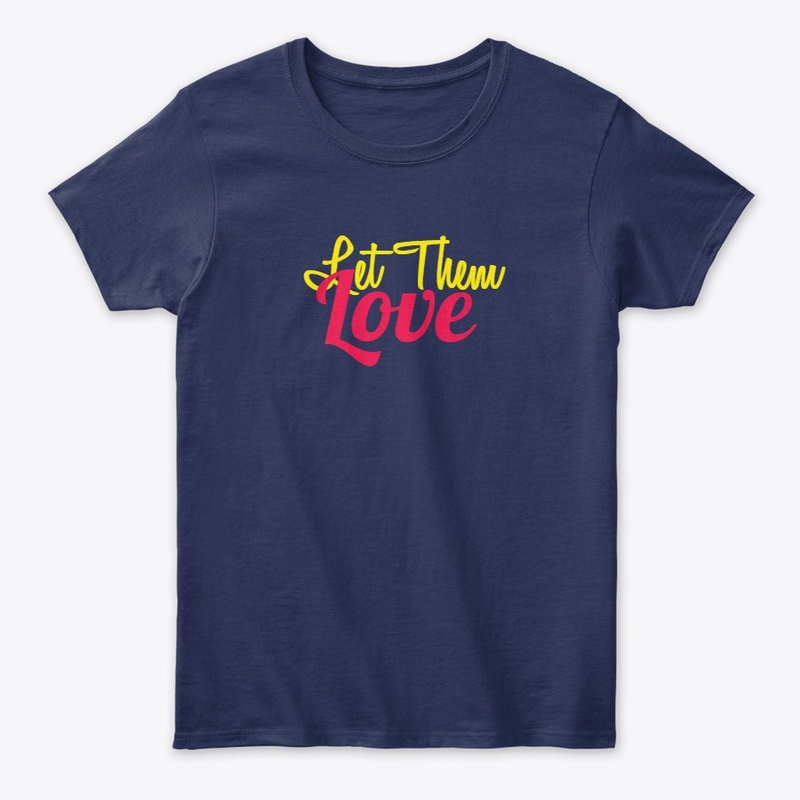 Let Them Love T shirt Design