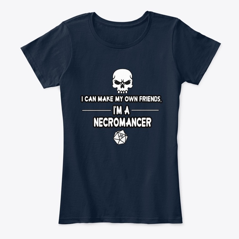 I make my own friends, I'm a Necromancer