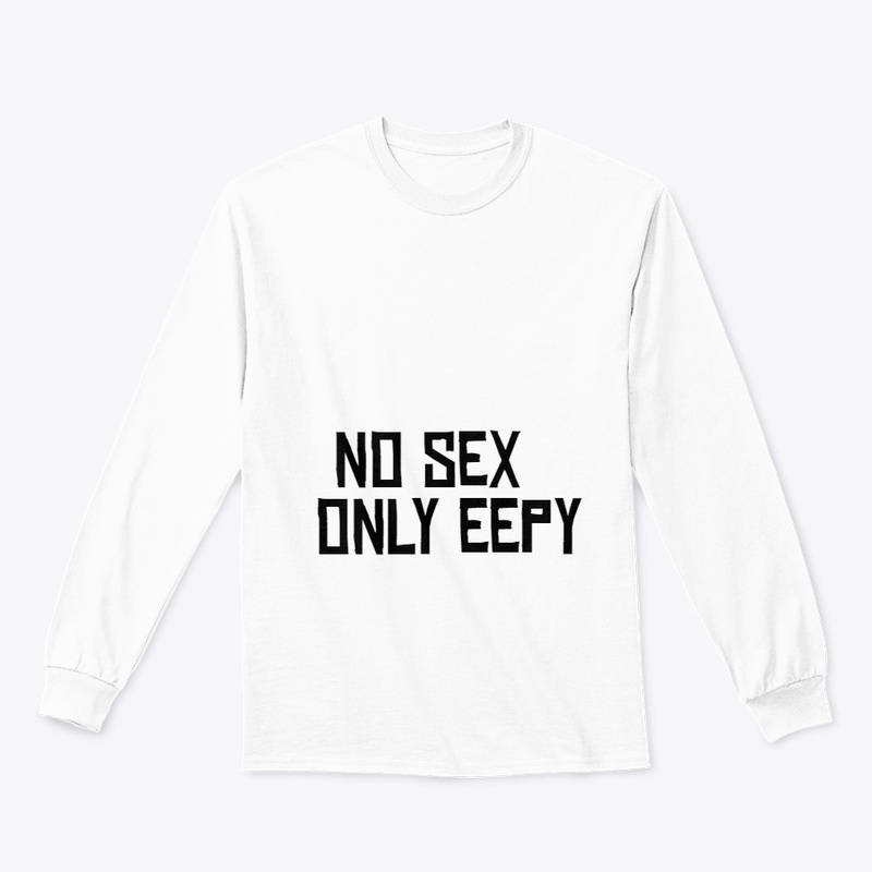 No Sex Only Eepy