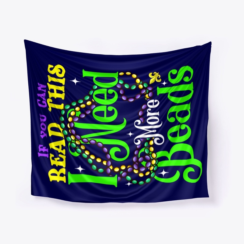 I Need More Beads Mardi Gras