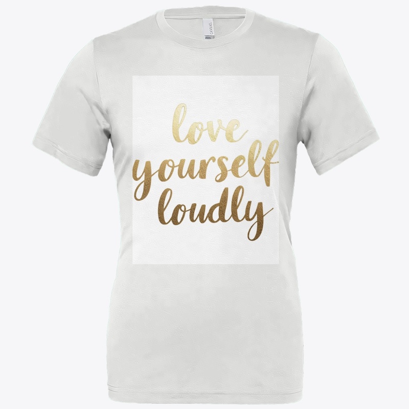 Love Yourself Loudly T-shirt