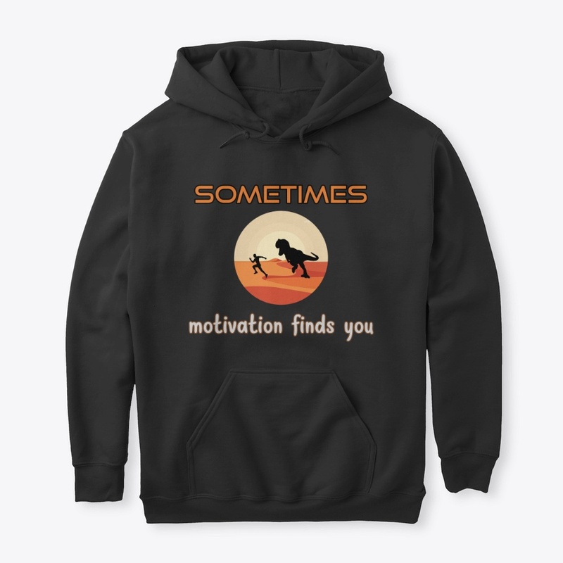 sometimes motivation finds you