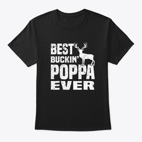 Best Buckin Poppa Ever Hunting Hunter Black T-Shirt Front
