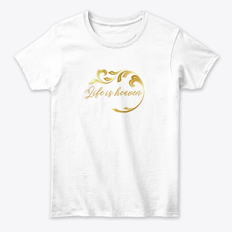 Life is heaven t-shirt white and color 