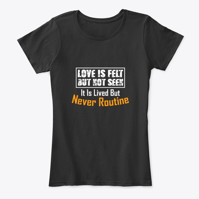 Love Is Lived But Never Routine